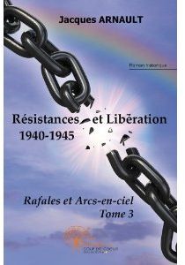 Rafales et arcs-en-ciel Tome 3 - résistances et libération (1940-1945)
