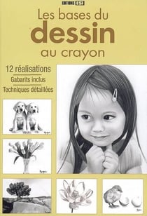 Les bases du dessin au crayon - 12 réalisations, gabarits inclus, techniques détaillées