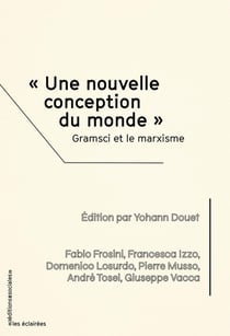 Une nouvelle conception du monde - Gramsci et le marxisme