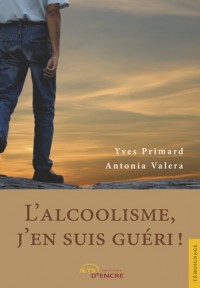 L'alcoolisme, j'en suis gueri !