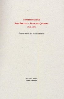 Correspondance René Bertelé - Raymond Queneau 1943-1970