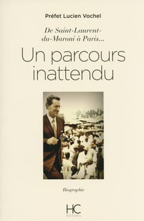 Un parcours inattendu - de Saint Laurent-du-Maroni à Paris