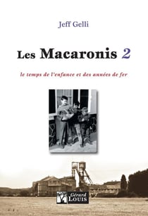 Les macaronis Tome 2 - le temps de l'enfance et des années de fer