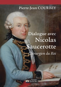 Dialogue avec Nicolas Saucerotte, chirurgien du roi