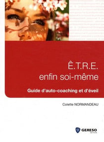 E.T.R.E. enfin soi-même - guide d'auto-coaching et d'éveil