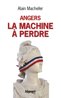 Angers : la machine à perdre