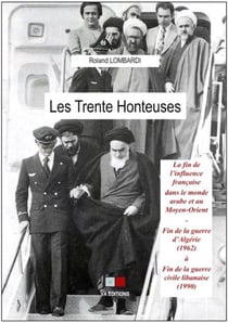 Les 30 honteuses - la fin de l'influence française dans le monde arabe et au Moyen-Orient
