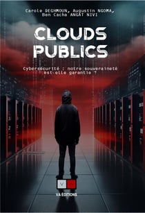 Clouds publics : Cybersécurité : Notre souveraineté est-elle garantie ?