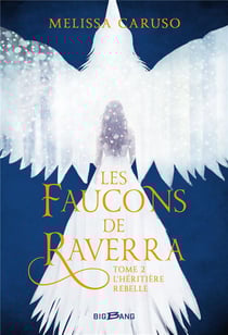 Les faucons de Raverra Tome 2 : l'héritière rebelle