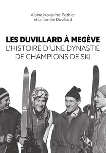 Les Duvillard à Megève : L'histoire d'une dynastie de champions de ski