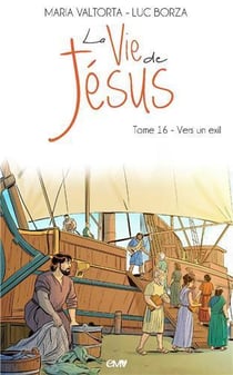 La vie de Jésus Tome 16 : vers un exil