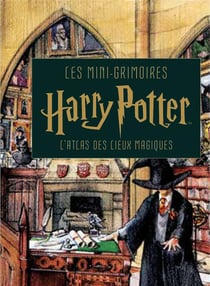 Les mini-grimoires Harry Potter Tome 3 : l'atlas des lieux magiques