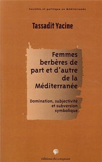 Femmes berbères de part et d'autre de la Méditerranée - domination, subjectivité et subversion symbolique