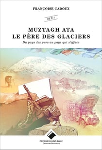 Muztagh Ata, le père des glaciers - du pays des purs au pays qui s'efface