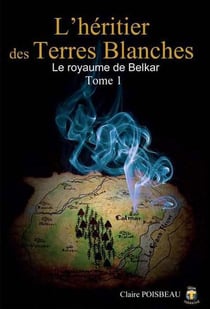 Le royaume de belkar t.1 - l'héritier des terres blanches