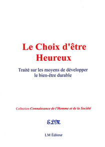Le choix d'être heureux - traité sur les moyens de développer le bien-être durable