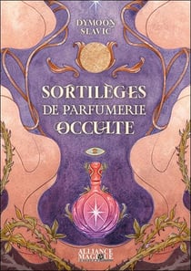 Sortilèges de parfumerie occulte