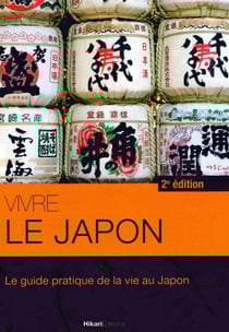 Vivre le Japon - le guide pratique de la vie au Japon (2e édition)