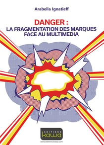 DANGER: LA FRAGMENTATION DES MARQUES FACE AU MULTIMEDIA