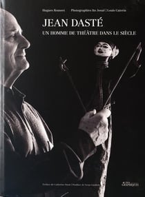 Jean Dasté : un homme de théâtre dans le siècle
