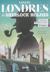 Visite londres avec sherlock holmes - un guide élémentaire, mon cher watson !