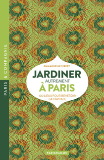 Jardiner autrement à Paris (édition 2018)