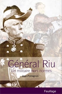 Général Riu - un militaire hors ormes