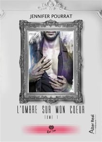 L'ombre sur mon coeur Tome 1