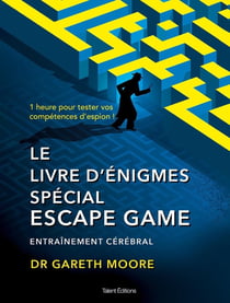 Le livre d'énigmes spécial escape game : entraînement cérébral - 1 heure pour tester vos compétences d'espion !
