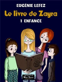 Le livre de Zayra Tome 1 : enfance