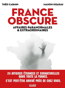 France obscure : affaires paranormales et extraordinaires
