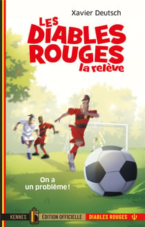 Les Diables Rouges : la relève Tome 1 : on a un problème !