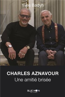 Charles Aznavour : une amitie brisée