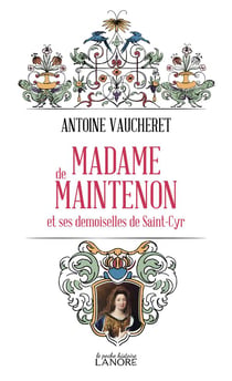 Madame de Maintenon : et les demoiselles de Saint-Cyr