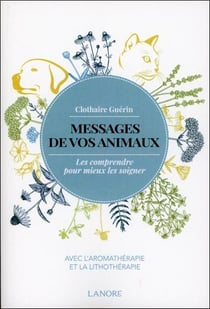 Messages de vos animaux : Les comprendre pour mieux  les soigner