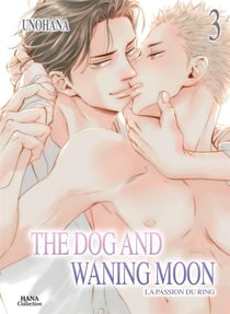 The dog and waning moon : la passion du ring Tome 3