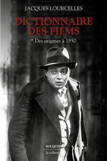 Dictionnaire des films Tome 1 : des origines à 1950