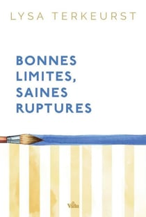 Bonnes limites ruptures saines : Aimer les autres sans se perdre