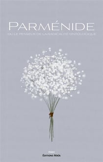 Parménide ou le penseur de la radicalité ontologique