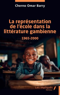 La représentation de l'école dans la littérature gambienne 1965-2000