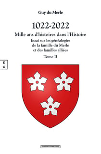 1022-2022 - mille ans d histoires dans l histoire Tome 2 : Essai sur les généalogies de la famille