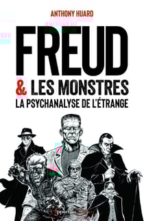 Freud et les monstres : La psychanalyse de l'étrange