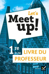 Let's meet up ! : anglais - 1re - livre du professeur (édition 2019)