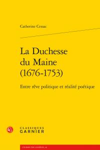 La Duchesse du Maine (1676-1753) - entre rêve politique et réalité poétique