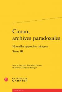 Cioran, archives paradoxales Tome 3 - nouvelles approches critiques