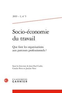 Socio-économie du travail n.5 : 2019 - 1 - que font les organisations aux parcours professionnels ?