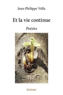 Et la vie continue : Poésies
