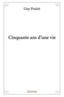Cinquante ans d'une vie