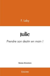 Julie : Prendre son destin en main !