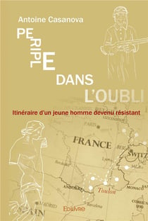 Periple dans l'oubli - itineraire d'un jeune homme devenu resistant